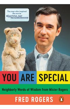 You Are Special: Neighborly Words of Wisdom from Mister Rogers - Fred Rogers