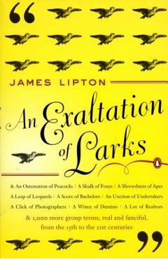 An Exaltation of Larks: The Ultimate Edition - James Lipton