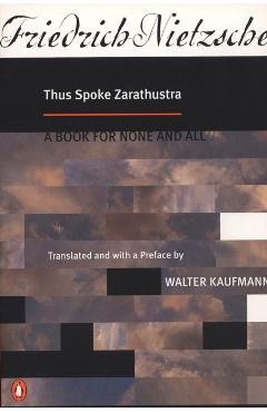 Thus Spoke Zarathustra: A Book for None and All - Friedrich Wilhelm Nietzsche
