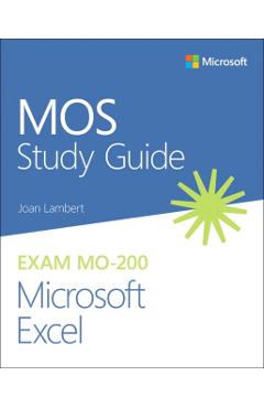 Mos Study Guide for Microsoft Excel Exam Mo-200 - Joan Lambert