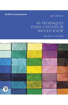 45 Techniques Every Counselor Should Know - Bradley T. Erford