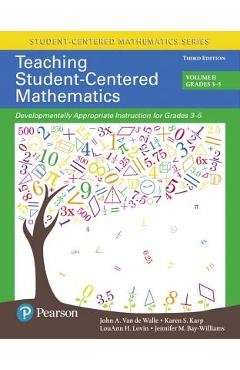 Teaching Student-Centered Mathematics: Developmentally Appropriate Instruction for Grades 3-5 (Volume II) - John A. Van De Walle