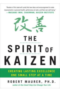 The Spirit of Kaizen: Creating Lasting Excellence One Small Step at a Time - Robert Maurer