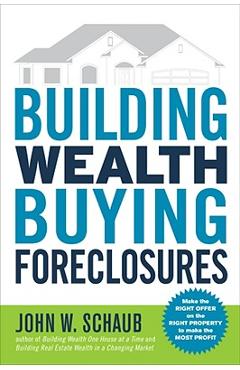 Building Wealth Buying Foreclosures - John Schaub