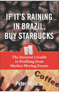 If It\'s Raining in Brazil, Buy Starbucks - Peter Navarro