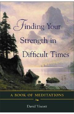 Finding Your Strength in Difficult Times - David Viscott