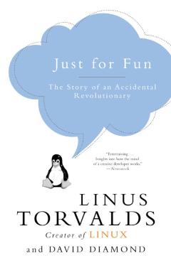 Just for Fun: The Story of an Accidental Revolutionary - Linus Torvalds