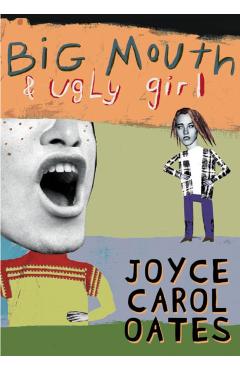 Big Mouth & Ugly Girl - Joyce Carol Oates