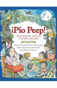 Pio Peep! Traditional Spanish Nursery Rhymes: Bilingual Spanish-English - Alma Flor Ada