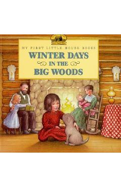 Winter Days in the Big Woods - Laura Ingalls Wilder