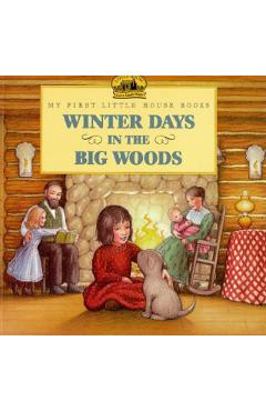 Winter Days in the Big Woods - Laura Ingalls Wilder