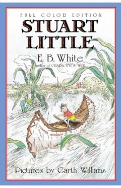 Stuart Little: Full Color Edition - E. B. White