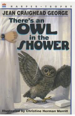 There\'s an Owl in the Shower - Jean Craighead George