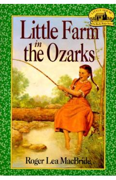 Little Farm in the Ozarks - Roger Lea Macbride