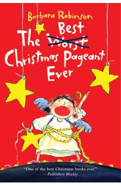 The Best Christmas Pageant Ever - Barbara Robinson