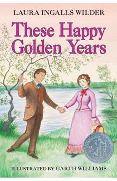 These Happy Golden Years - Laura Ingalls Wilder