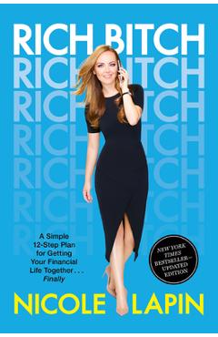 Rich Bitch: A Simple 12-Step Plan for Getting Your Financial Life Together...Finally - Nicole Lapin