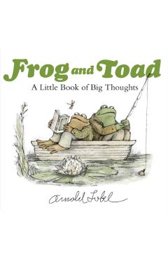 Frog and Toad: A Little Book of Big Thoughts