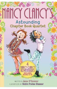 Fancy Nancy: Nancy Clancy's Astounding Chapter Book Quartet: Books 5-8 - Jane O'connor