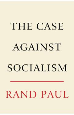 The Case Against Socialism - Rand Paul