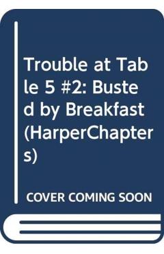 Trouble at Table 5: Busted by Breakfast - Tom Watson