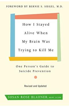 How I Stayed Alive When My Brain Was Trying to Kill Me, Revised Edition: One Person's Guide to Suicide Prevention - Susan Rose Blauner - Imagine 1