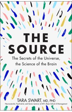 The Source: The Secrets of the Universe, the Science of the Brain - Tara Swart