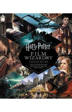 Harry Potter Film Wizardry: Updated Edition: From the Creative Team Behind the Celebrated Movie Series - Brian Sibley