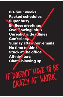 It Doesn\'t Have to Be Crazy at Work - Jason Fried