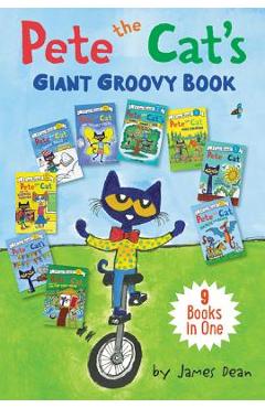 Pete the Cat\'s Giant Groovy Book: 9 Books in One - James Dean