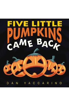 Five Little Pumpkins Came Back Board Book - Dan Yaccarino