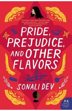 Pride, Prejudice, and Other Flavors - Sonali Dev