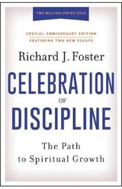 Celebration of Discipline, Special Anniversary Edition: The Path to Spiritual Growth - Richard J. Foster