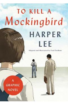 To Kill a Mockingbird: A Graphic Novel - Harper Lee