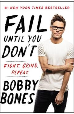 Fail Until You Don't: Fight Grind Repeat - Bobby Bones