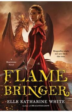 Flamebringer: A Heartstone Novel - Elle Katharine White
