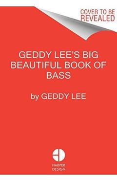 Geddy Lee's Big Beautiful Book of Bass - Geddy Lee