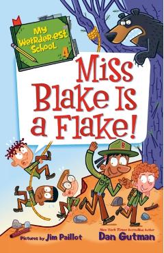 My Weirder-est School: Miss Blake Is a Flake! - Dan Gutman