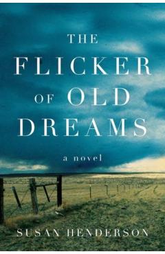 The Flicker of Old Dreams - Susan Henderson