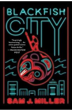 Blackfish City - Sam J. Miller