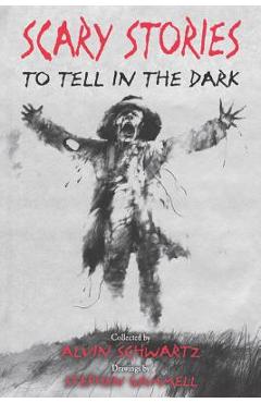 Scary Stories to Tell in the Dark - Alvin Schwartz