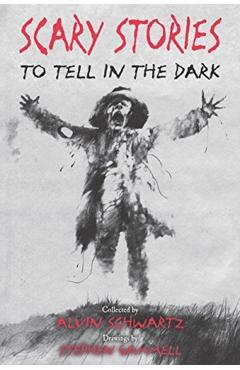 Scary Stories to Tell in the Dark - Alvin Schwartz