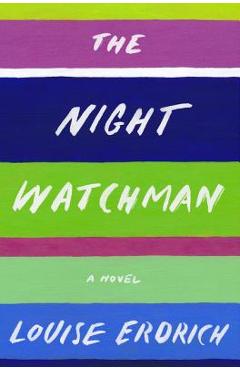 The Night Watchman - Louise Erdrich