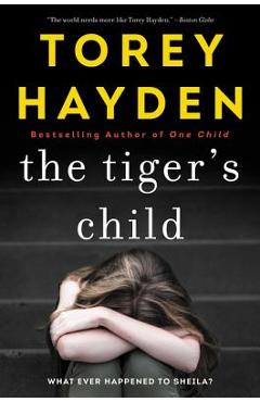 The Tiger\'s Child: What Ever Happened to Sheila? - Torey Hayden