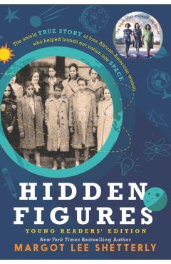 Hidden Figures Young Readers' Edition - Margot Lee Shetterly