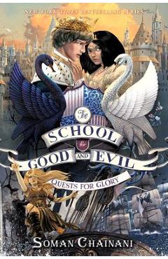 The School for Good and Evil #4: Quests for Glory - Soman Chainani