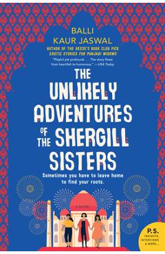 The Unlikely Adventures of the Shergill Sisters - Balli Kaur Jaswal