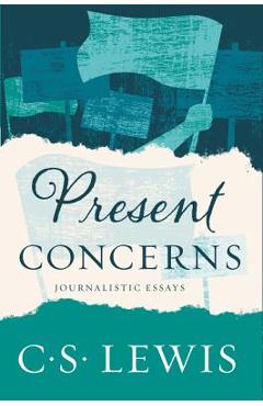 Present Concerns: Journalistic Essays - C. S. Lewis