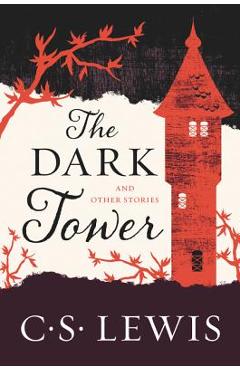 The Dark Tower: And Other Stories - C. S. Lewis