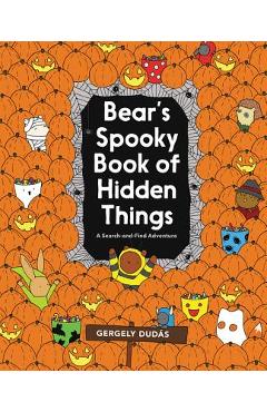 Bear\'s Spooky Book of Hidden Things: Halloween Seek-And-Find - Gergely Dud�s